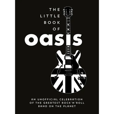 The Little Book of Oasis: An Unofficial Celebration of the Greatest Rock 'n' Roll Band on the Planet - Hardcover