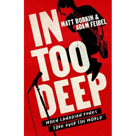 In Too Deep: When Canadian Punks Took Over the World