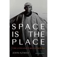 Space Is the Place: The Lives and Times of Sun Ra