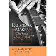 Dulcimer Maker: The Craft of Homer Ledford