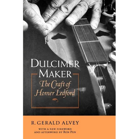 Dulcimer Maker: The Craft of Homer Ledford