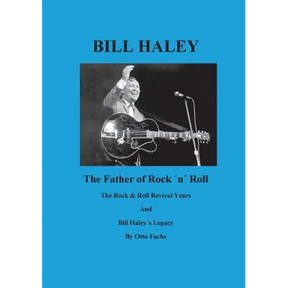 Bill Haley - The Father Of Rock & Roll - Book 2: The Rock & Roll Revival Years And Bill Haley´s Legacy