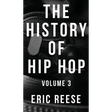 The History of Hip Hop: Volume 3
