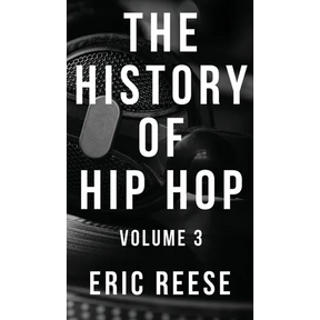 The History of Hip Hop: Volume 3