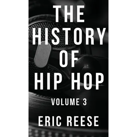 The History of Hip Hop: Volume 3