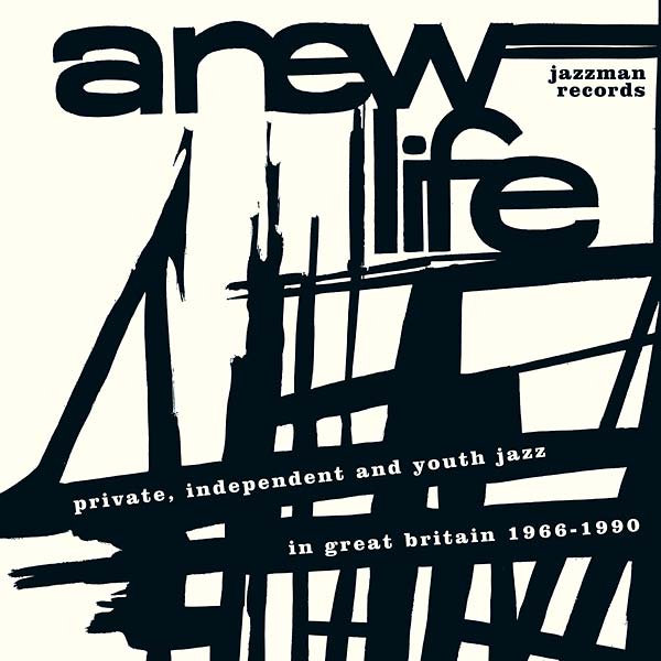 A New Life: Private, Independent and Youth Jazz in Great Britain 1966-1990 (CD)