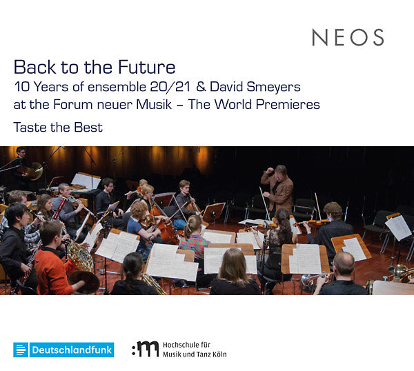 Back to the Future: 10 Years of ensemble 20/21 and David Smeyers at the Forum neuerMusik - The World Premieres (CD)