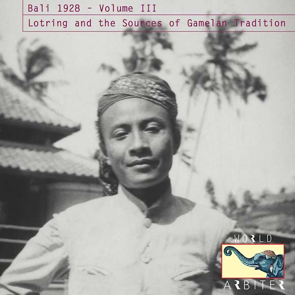 Bali 1928, Vol. III: Lotring and the Sources of Gamelan Tradition (CD)