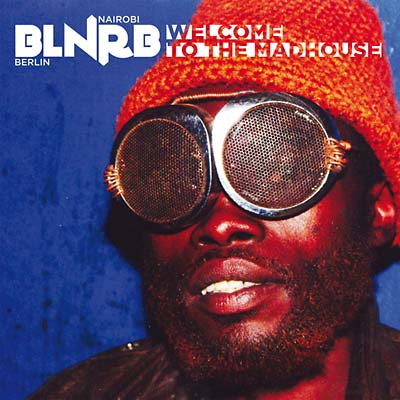 BLNRB: Welcome To The Madhouse (CD)