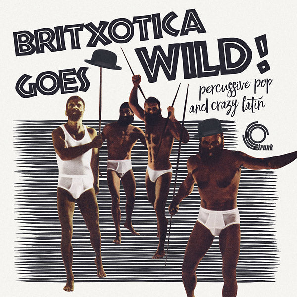 Britxotica! Goes Wild!: Percussive Pop And Crazy Latin (Vinyl)