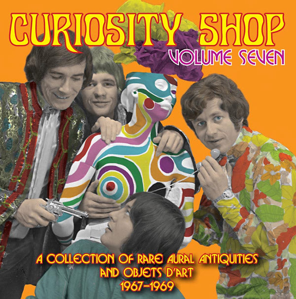 Curiosity Shop Volume Seven: A Rare Collection of Aural Antiquities and Objets d'Art 1967-1969 (CD)