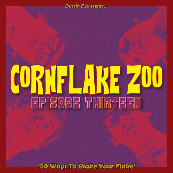 Dustin E Presents... Cornflake Zoo: Episode Thirteen "20 Ways To Shake Your Flake" (CD)