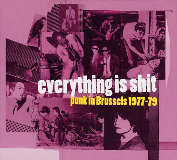 Everything Is Shit: Punk in Brussels 1977-79 (CD)