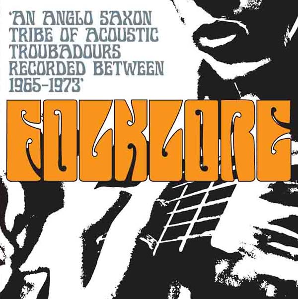 Folklore: An Anglo Saxon Tribe of Acoustic Troubadours Recorded Between 1965-1973 (CD)