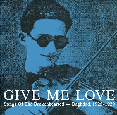 Give Me Love: Songs of the Brokenhearted: Baghdad, 1925-1929 [Vinyl]