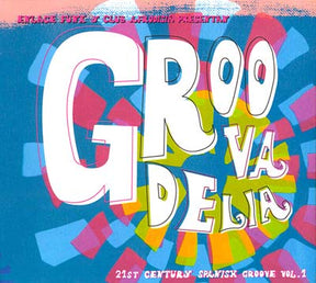 Groovadelia: 21st Century Spanish Groove Vol. 1 (CD)