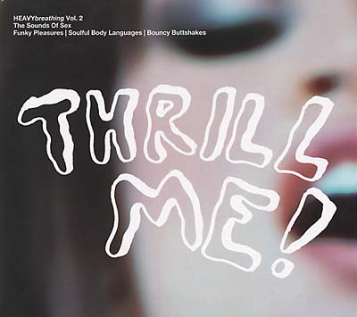 HEAVYbreathing Vol. 2, The Sounds of Sex: Thrill Me! (CD)