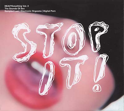 HEAVYbreathing Vol. 3, The Sounds of Sex: Stop It! (CD)