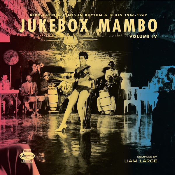 Jukebox Mambo Volume IV: Afro-Latin Accents in Rhythm & Blues 1946-62 (CD)