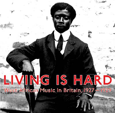 Living Is Hard: West African Music in Britain, 1927-1929 (CD)