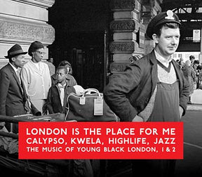 London Is the Place for Me: Calypso, Kwela, Highlife, Jazz -- The Music of Young Black London, 1 & 2 (CD)