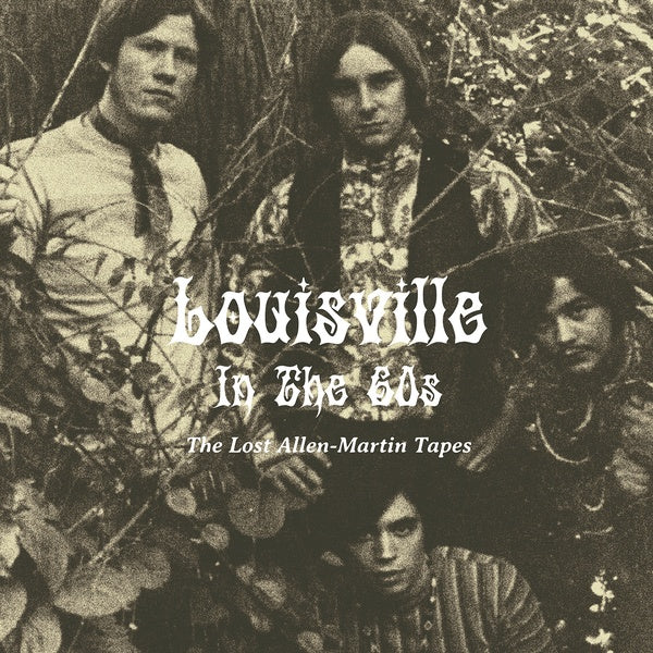 Louisville In The 60s: The Lost Allen-Martin Tapes [Vinyl]