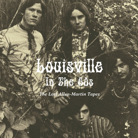 Louisville In The 60s: The Lost Allen-Martin Tapes [Vinyl]