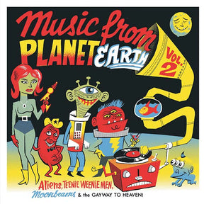 Music from Planet Earth Volume 2: Aliens, Teenie Weenie Men, Moonbeams & the Gayway to Heaven (Vinyl) - Apocalypse Vinyl