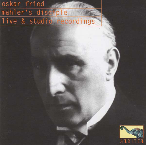Oskar Fried: Mahler's Disciple - Live & Studio Recordings (CD)