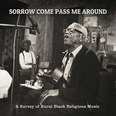 Sorrow Come Pass Me Around: A Survey of Rural Black Religious Music (Vinyl)