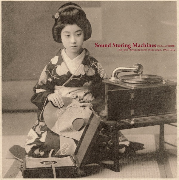 Sound Storing Machines: The First 78rpm Records from Japan, 1903-1912 (CD)