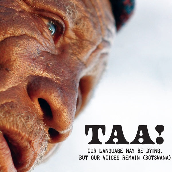 Taa! - Our Language May Be Dying, but Our Voices Remain (Botswana) (CD)