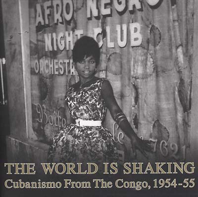 The World Is Shaking: Cubanismo From The Congo, 1954-55 (CD)