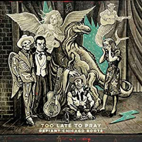Too Late To Pray: Defiant Chicago Roots (Vinyl) - Apocalypse Vinyl