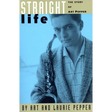 Straight Life: The Story of Art Pepper