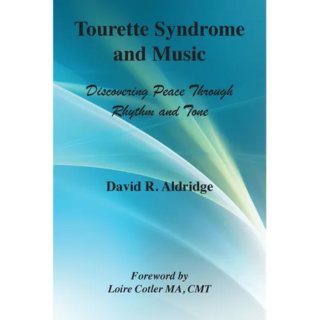 Tourette Syndrome and Music: Discovering Peace Through Rhythm and Tone