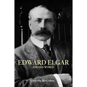 Edward Elgar and His World