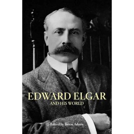 Edward Elgar and His World