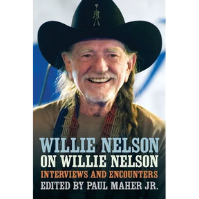 Willie Nelson on Willie Nelson: Interviews and Encounters