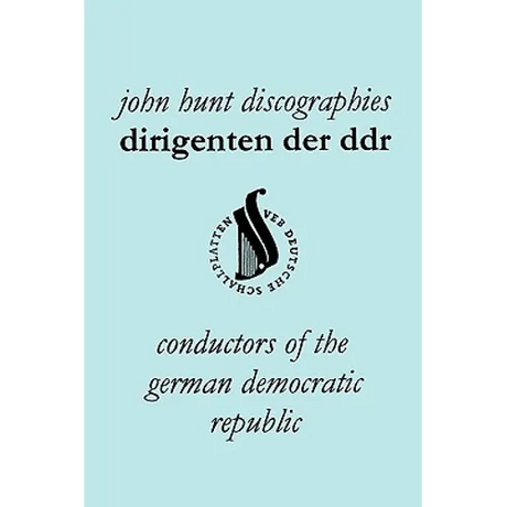 Dirigenten Der Ddr. Conductors of the German Democratic Republic. 5 Discographies. Otmar Suitner, Herbert Kegel, Heinz Rogner (Rogner), Heinz Bongartz