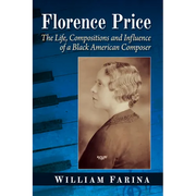 Florence Price: The Life, Compositions and Influence of a Black American Composer