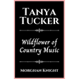 Tanya Tucker: Wildflower of Country Music