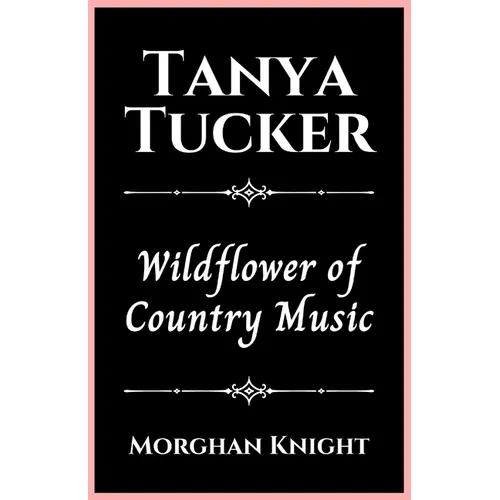 Tanya Tucker: Wildflower of Country Music