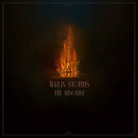 Wailin Storms - The Arsonist [Vinyl]