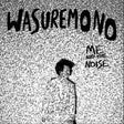 Wasuremono - Me And The Noise [Vinyl]