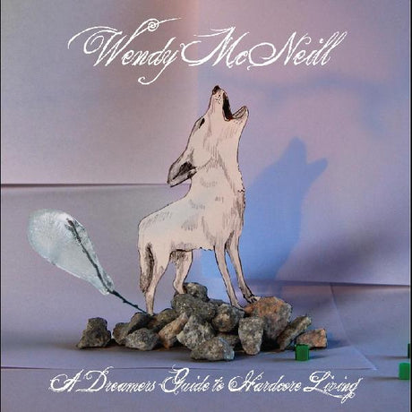 Wendy McNeill - A Dreamers Guide To Hardcore Living [CD]