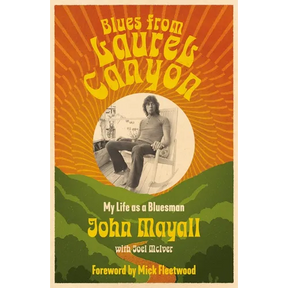 Blues from Laurel Canyon: My Life as a Bluesman