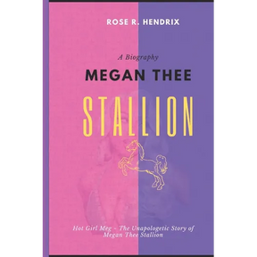 Megan Thee Stallion: Hot Girl Meg The Unapologetic Story of Megan Thee Stallion