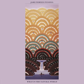 Jake Xerxes Fussell WHAT IN THE NATURAL WORLD [Vinyl] - Apocalypse Vinyl