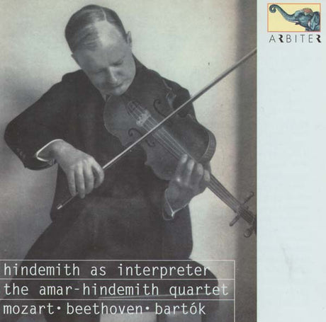 Hindemith as Interpreter: The Amar-Hindemith Quartet - Mozart, Beethoven, Bartók (CD)